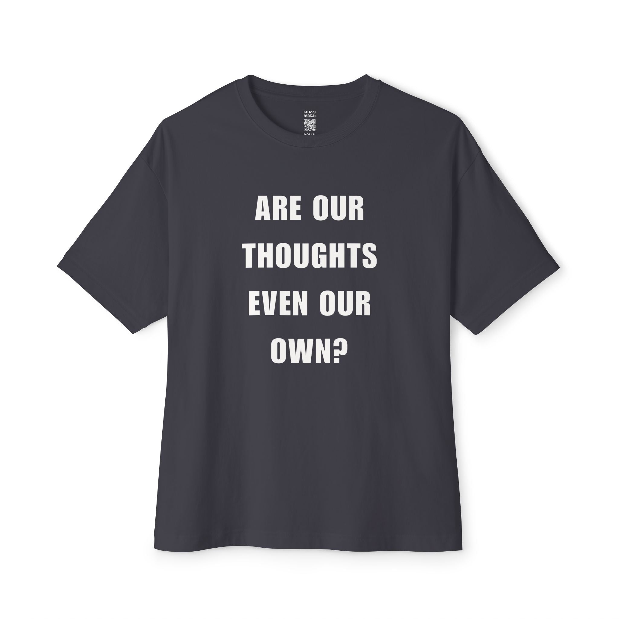 Are Our Thoughts Even Our Own Oversized Tee
