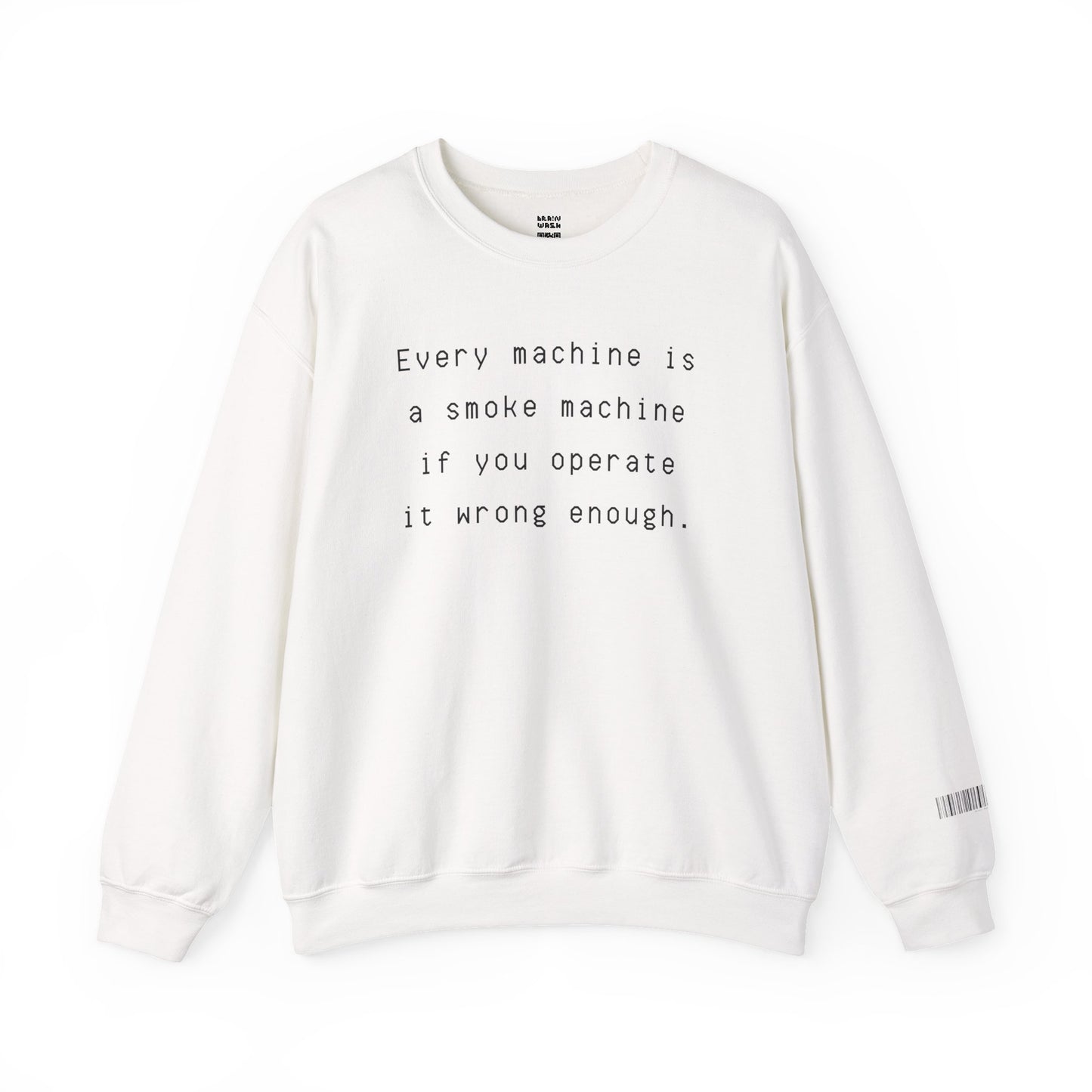 Every Machine Is A Smoke Machine Sweatshirt