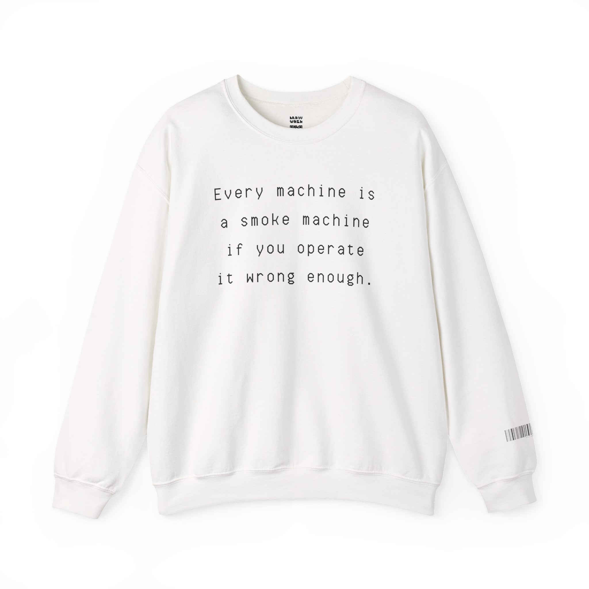 Every Machine Is A Smoke Machine Sweatshirt