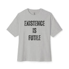 Existence Is Futile Oversized Tee