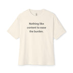 Nothing Like Content To Ease The Burden Oversized Tee