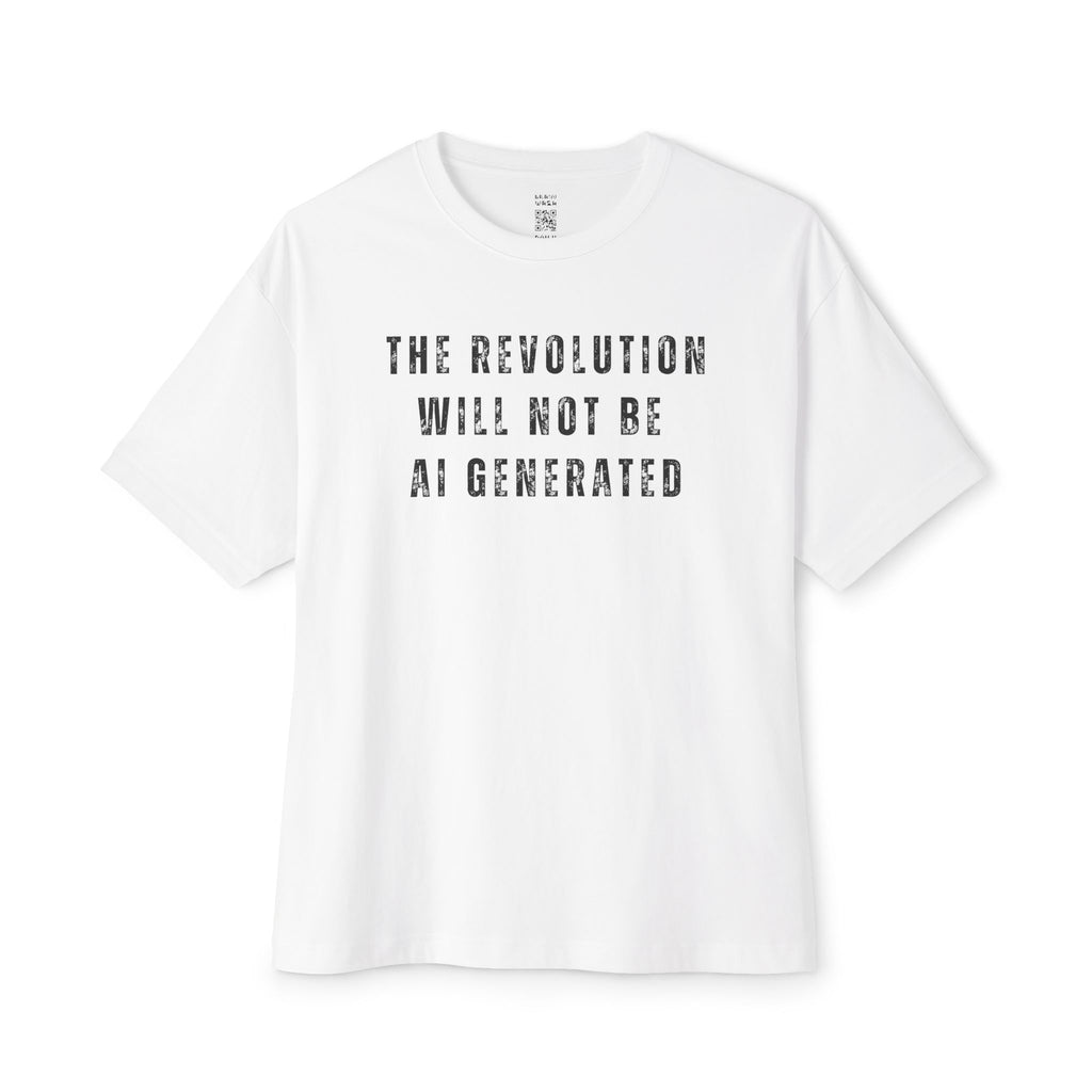 The Revolution Will Not Be AI Generated Oversized Tee