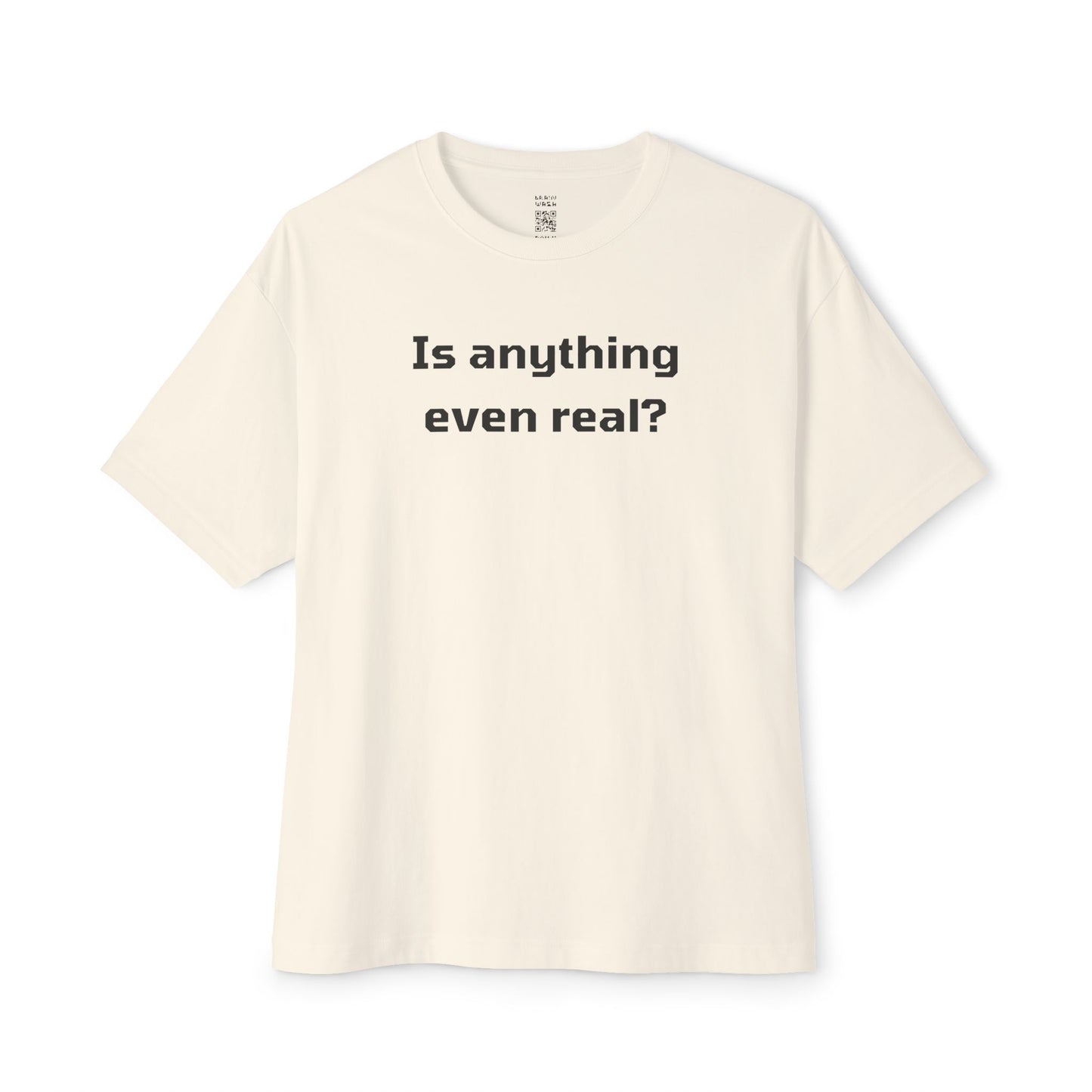 Is Anything Even Real Oversized Tee