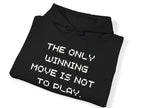 “The Only Winning Move Is Not To Play” Hoodie