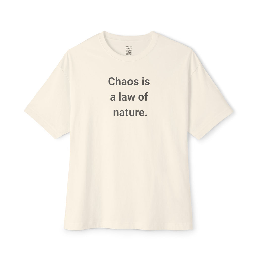 Chaos Is A Law Of Nature Oversized Tee