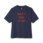 How’s It Going To End Oversized Tee