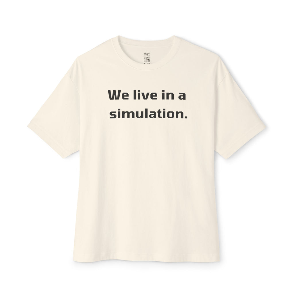 We Live In A Simulation Oversized Tee