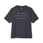 In The Air, In The Food, In The Technology Oversized Tee