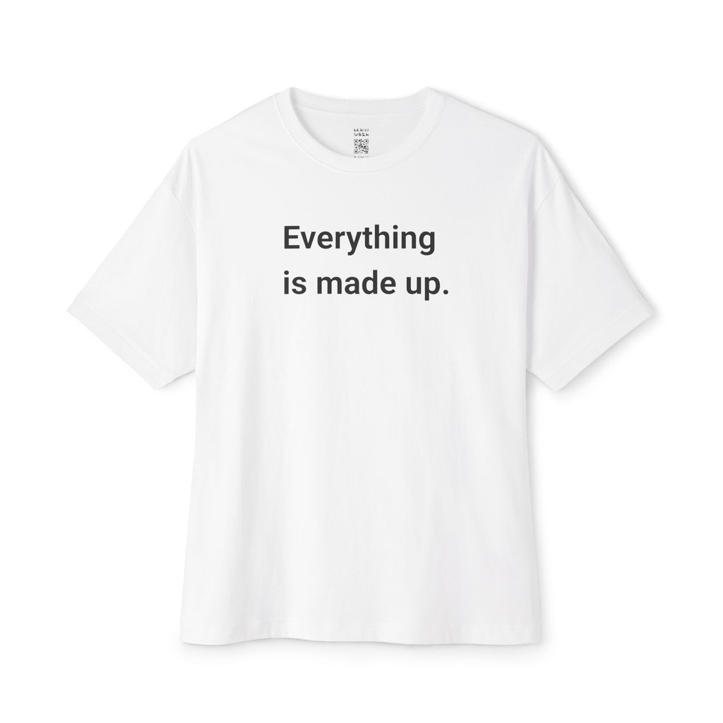 Everything Is Made Up Oversized Tee