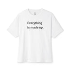 Everything Is Made Up Oversized Tee