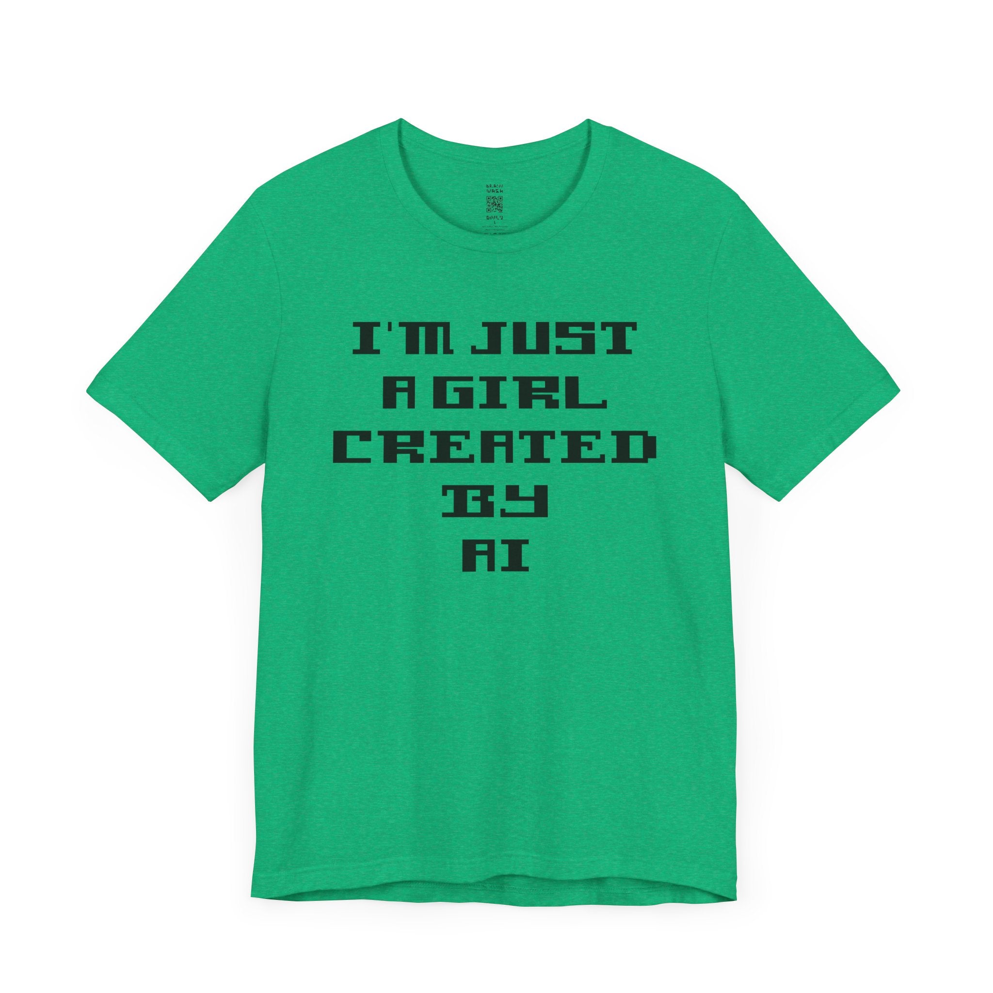 I’m Just A Girl Created By AI T-Shirt