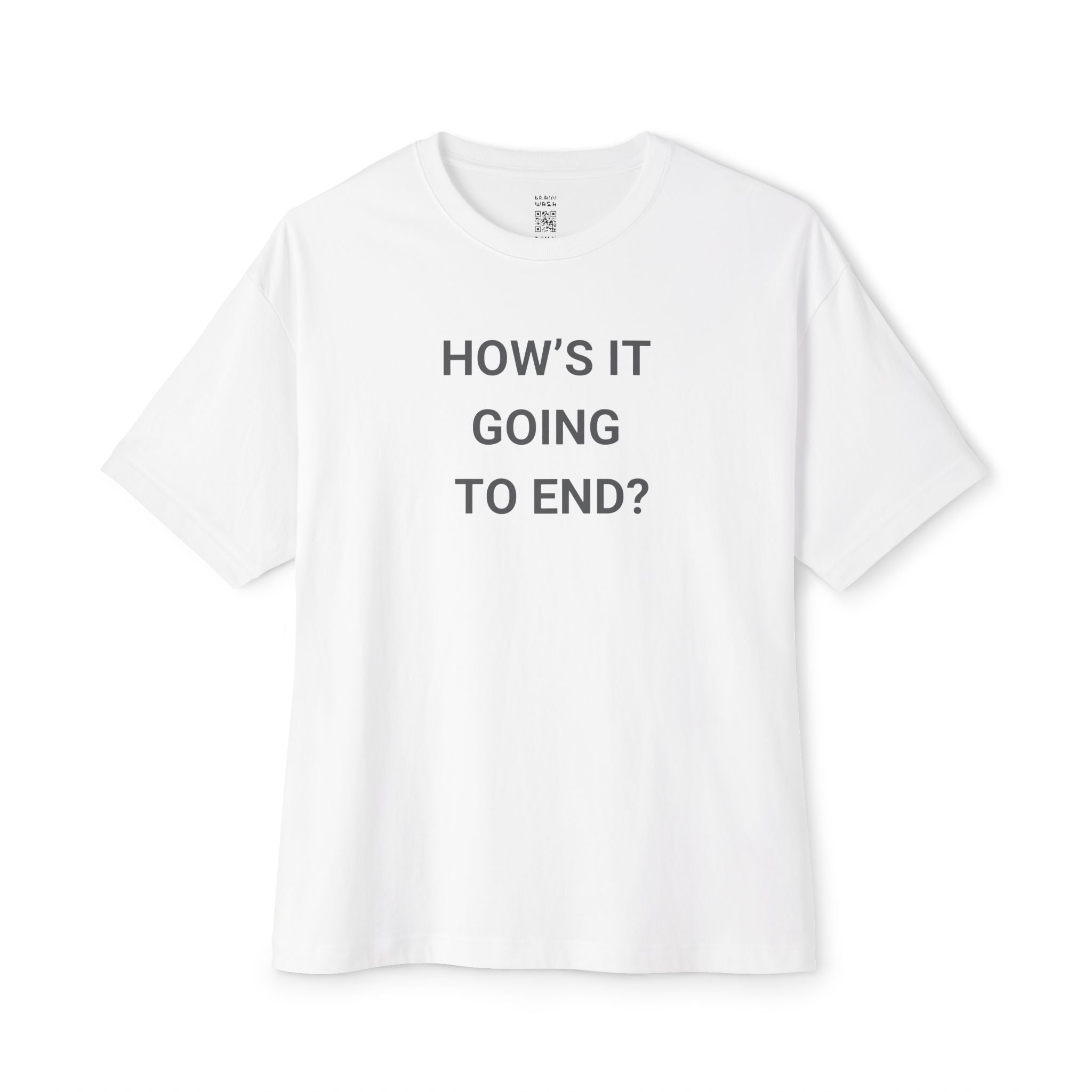 How’s It Going To End Oversized Tee