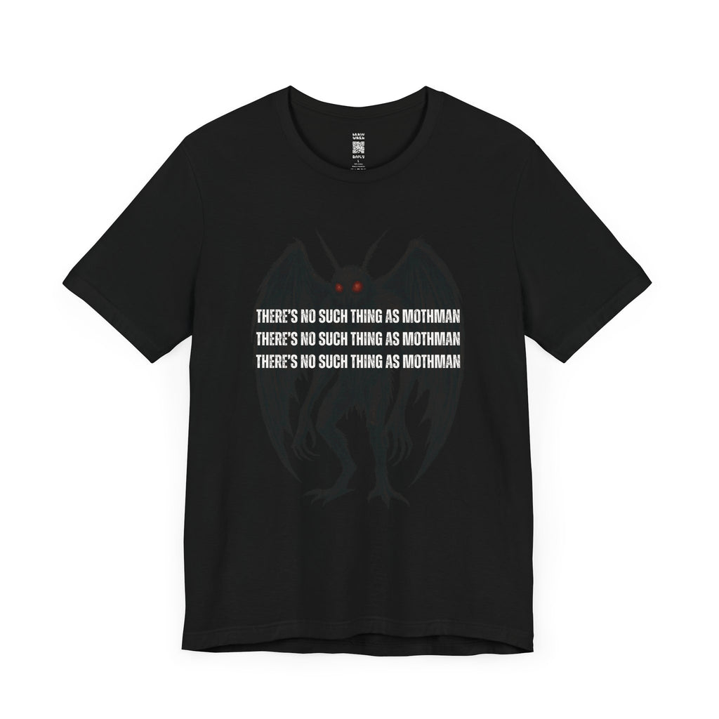 There’s No Such Thing As Mothman T-Shirt
