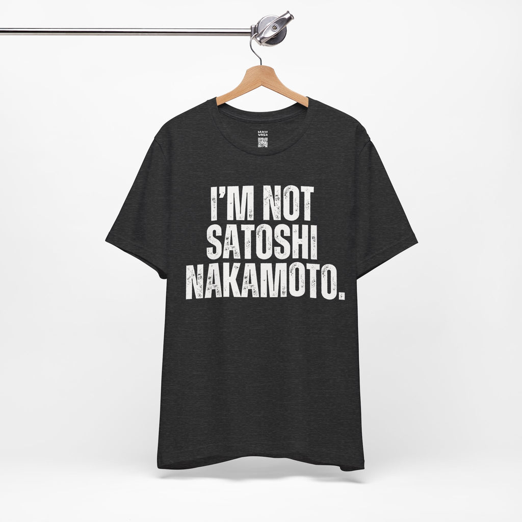 I’m Not Satoshi Nakamoto T-Shirt