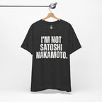 I’m Not Satoshi Nakamoto T-Shirt