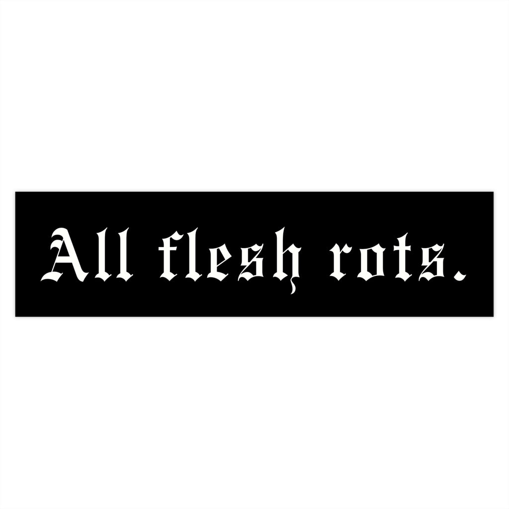 All Flesh Rots Bumper Sticker