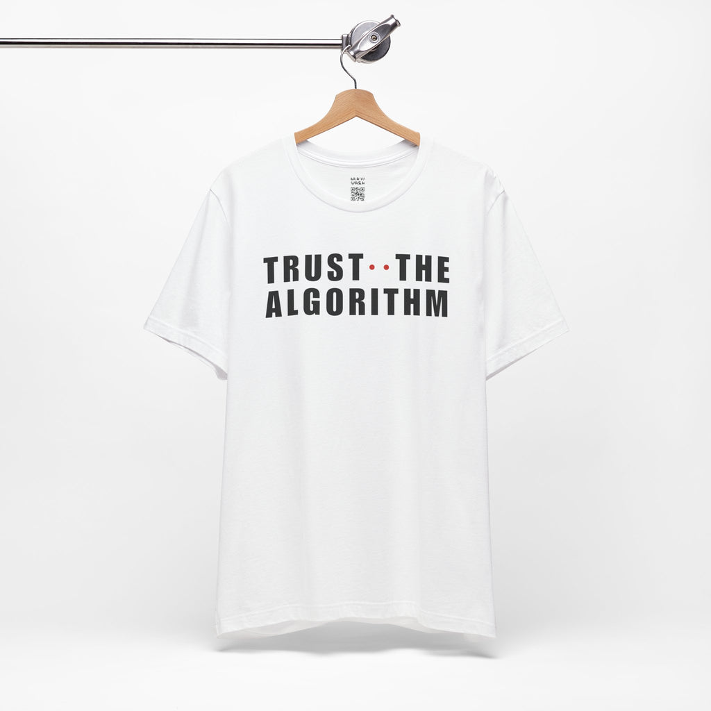 Trust The Algorithm T-Shirt