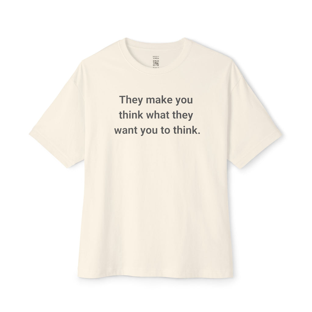 What They Want You To Think Oversized Tee