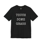 Touch Some Grass T-Shirt