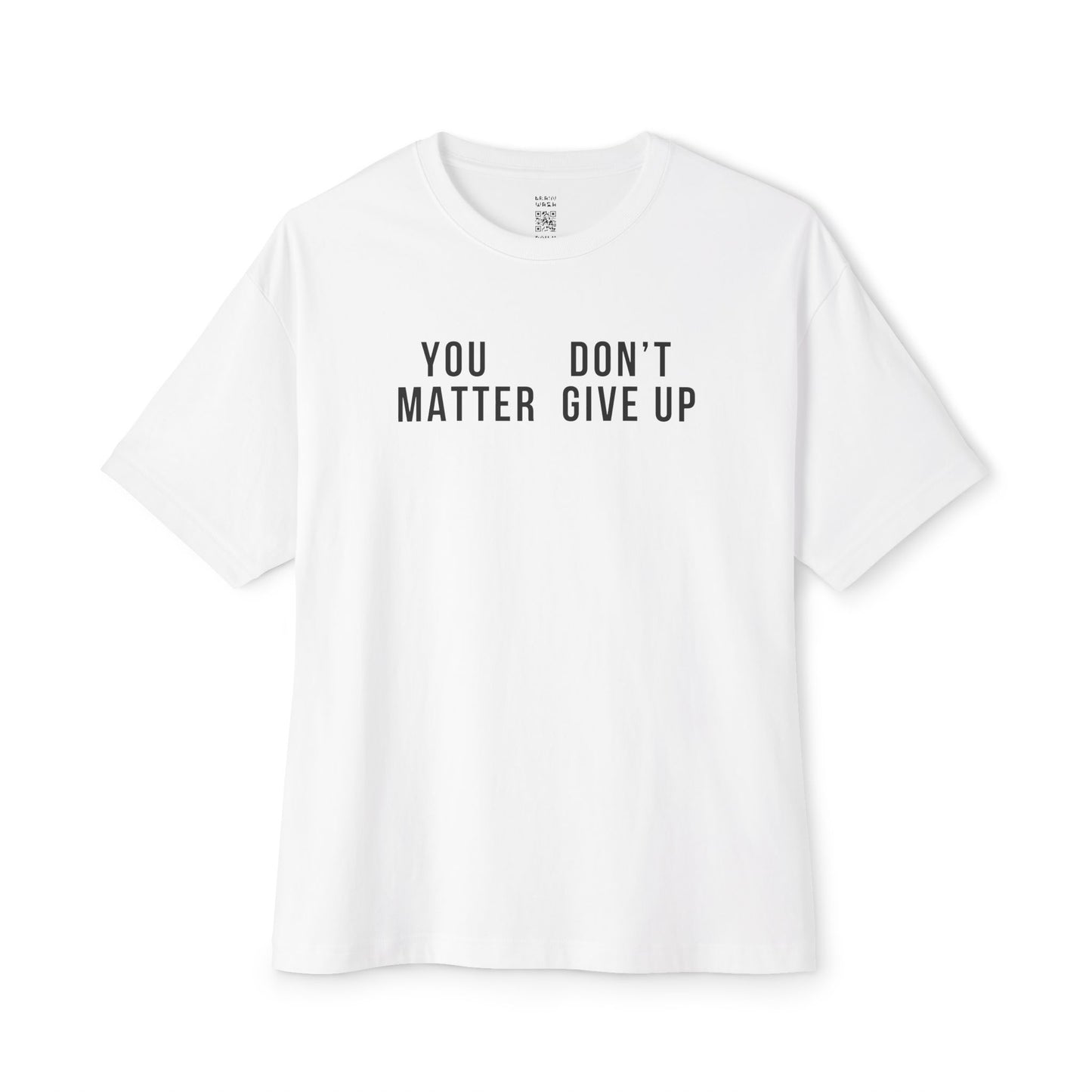 You Matter Don’t Give Up Oversized Tee