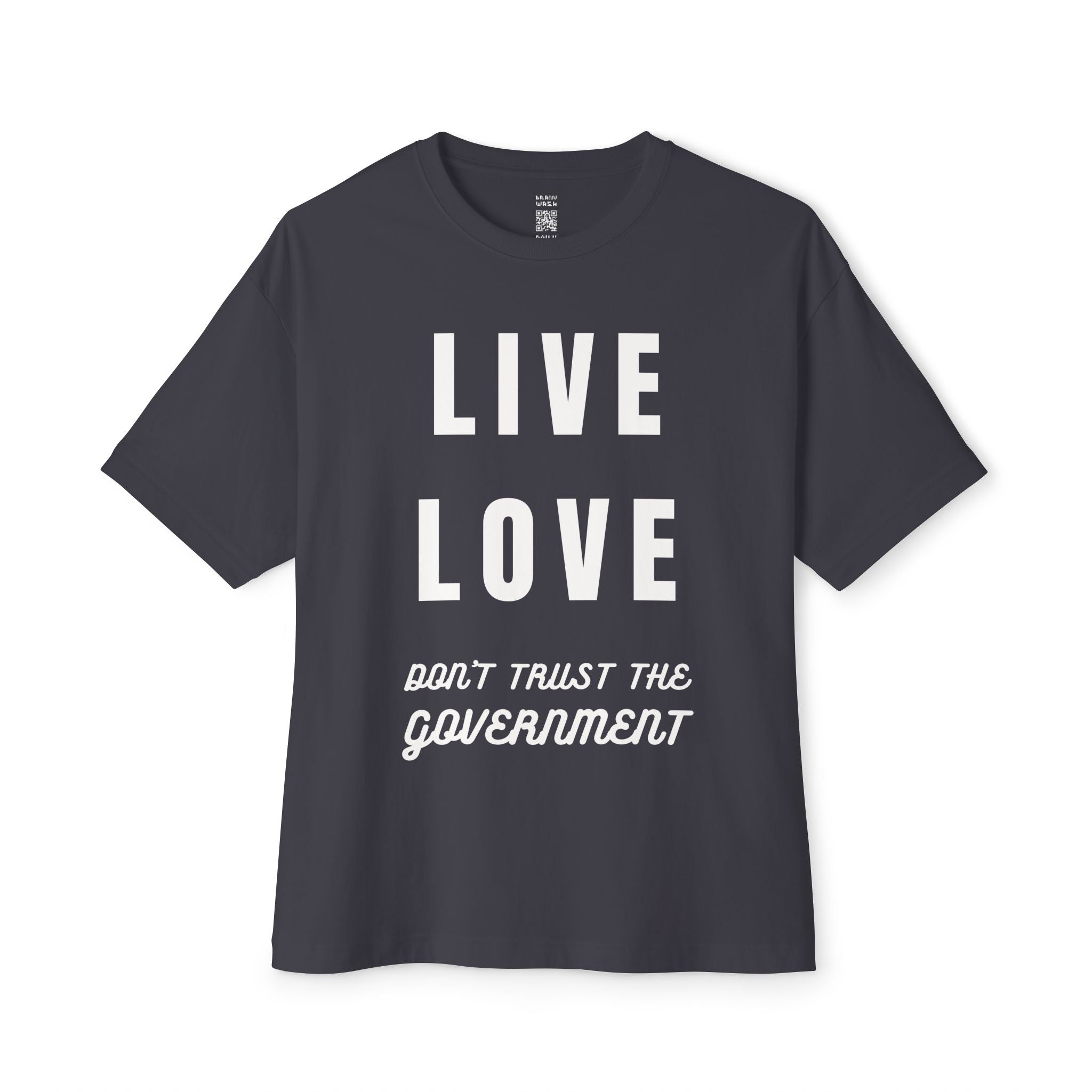 Live Love Don’t Trust The Government Oversized Tee
