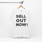 ‘Sell Out Now!’ T-Shirt for Sellouts