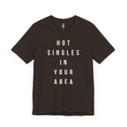 Hot Singles In Your Area T-Shirt