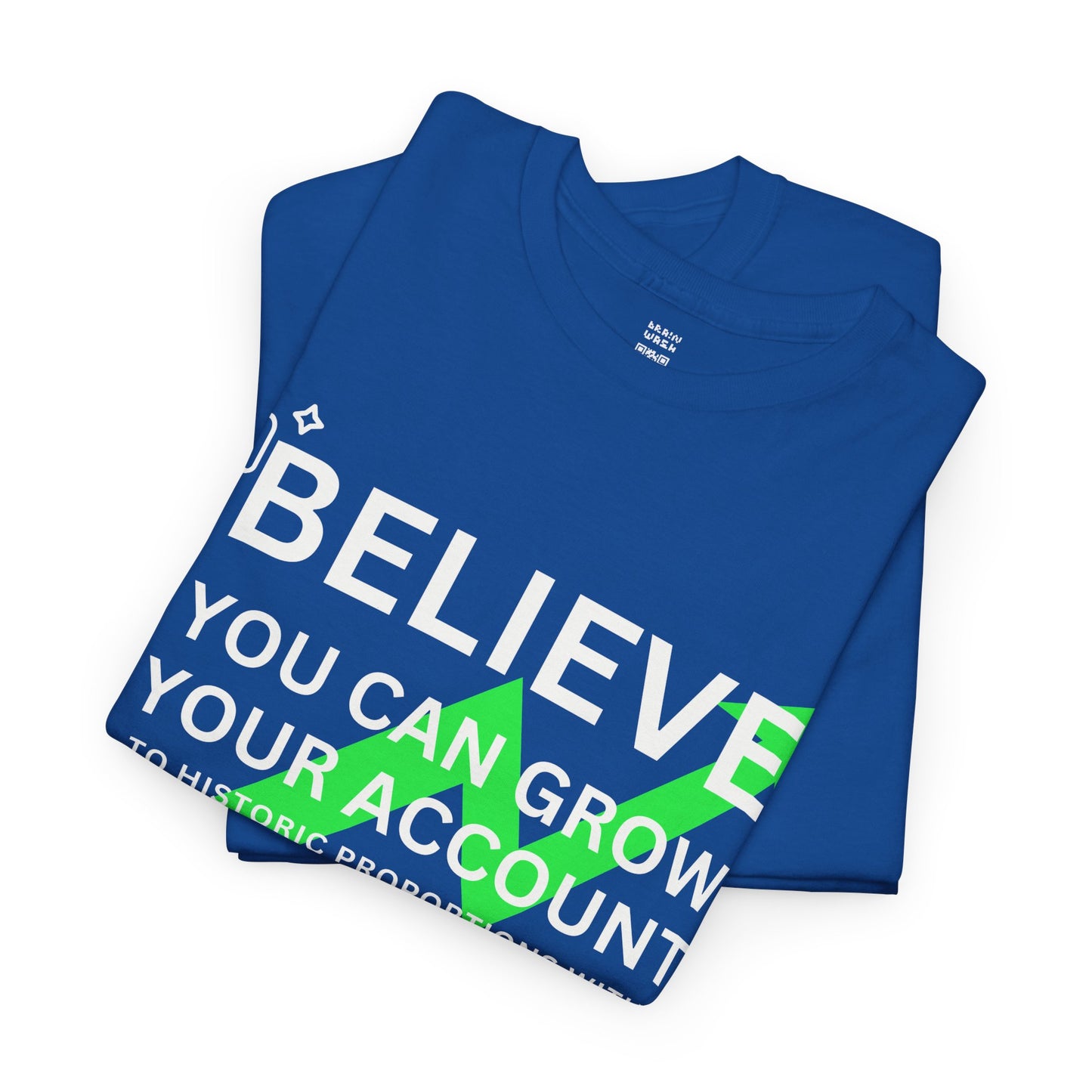 Believe You Can Grow Your Account T-Shirt