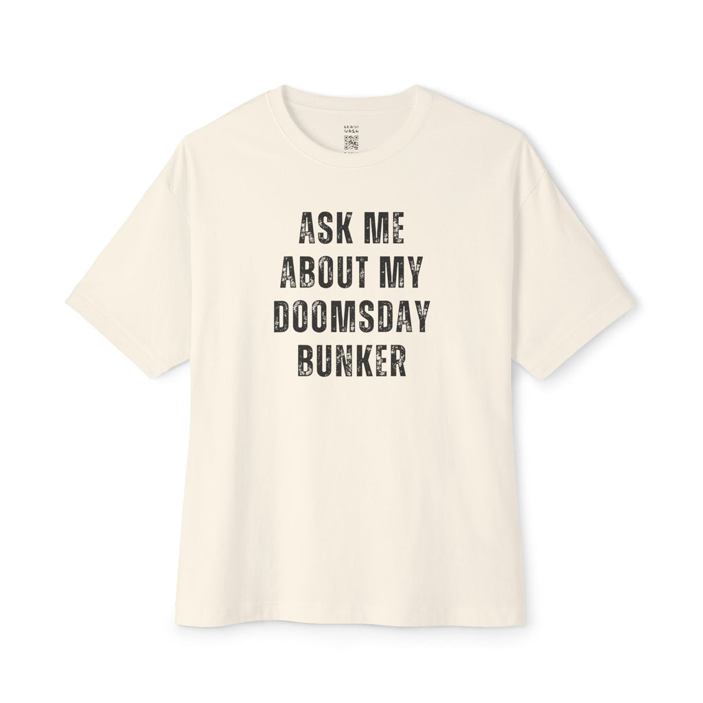 Ask Me About My Doomsday Bunker Oversized Tee