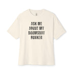 Ask Me About My Doomsday Bunker Oversized Tee