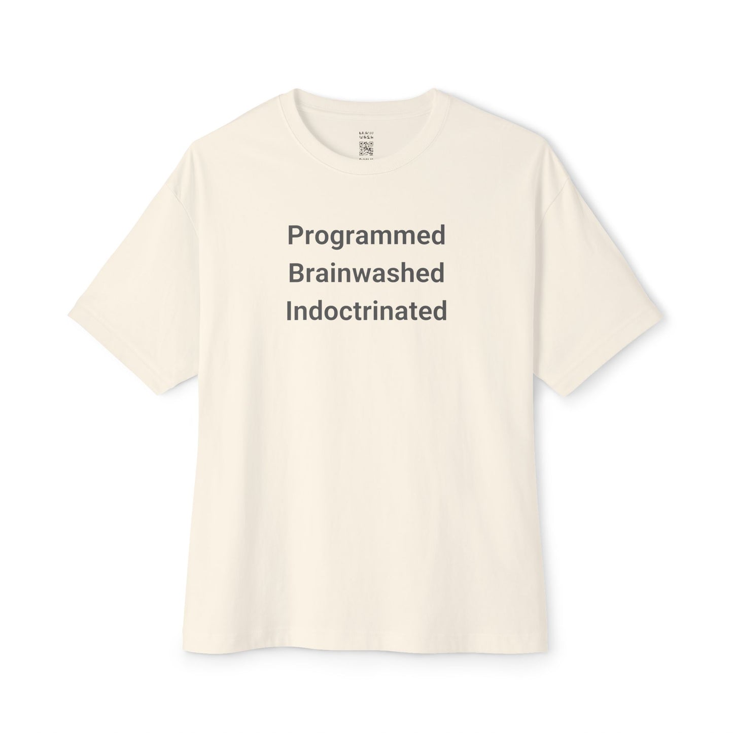 Programmed Brainwashed Indoctrinated Oversized Tee