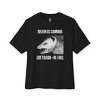 Death Is Coming Eat Trash Be Free Oversized Tee