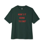 How’s It Going To End Oversized Tee