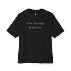 The Message Is Unclear Oversized Tee