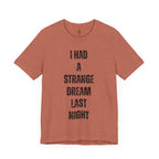 I Had A Strange Dream Last Night Tee