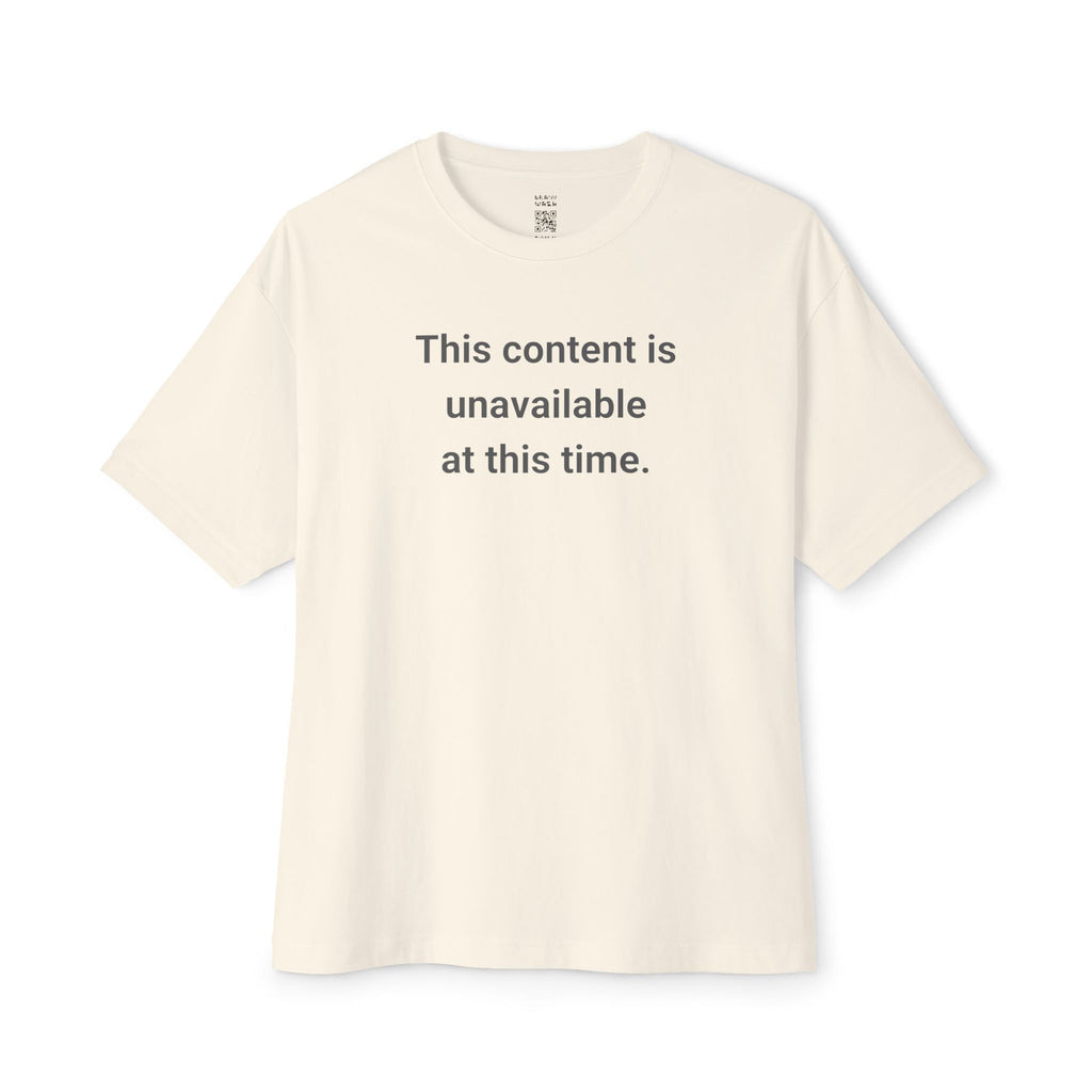 Content Unavailable At This Time Oversized Tee