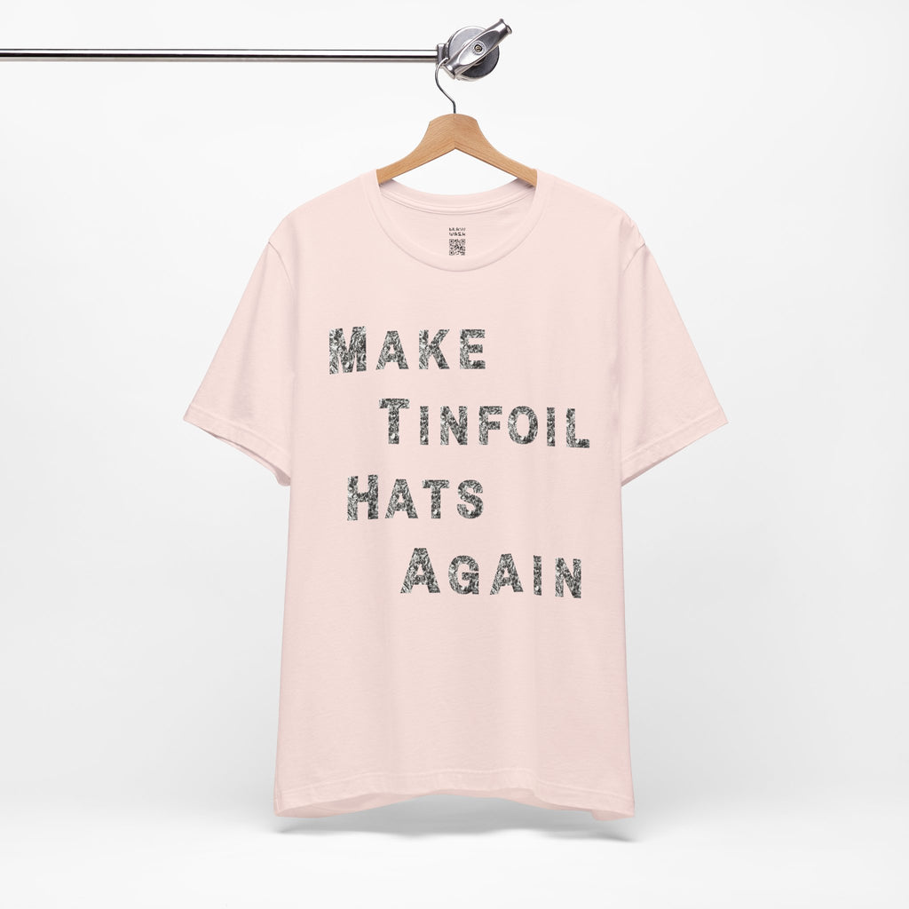 Make Tinfoil Hats Again T-Shirt