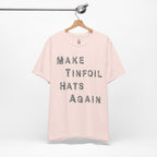 Make Tinfoil Hats Again T-Shirt