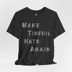 Make Tinfoil Hats Again T-Shirt