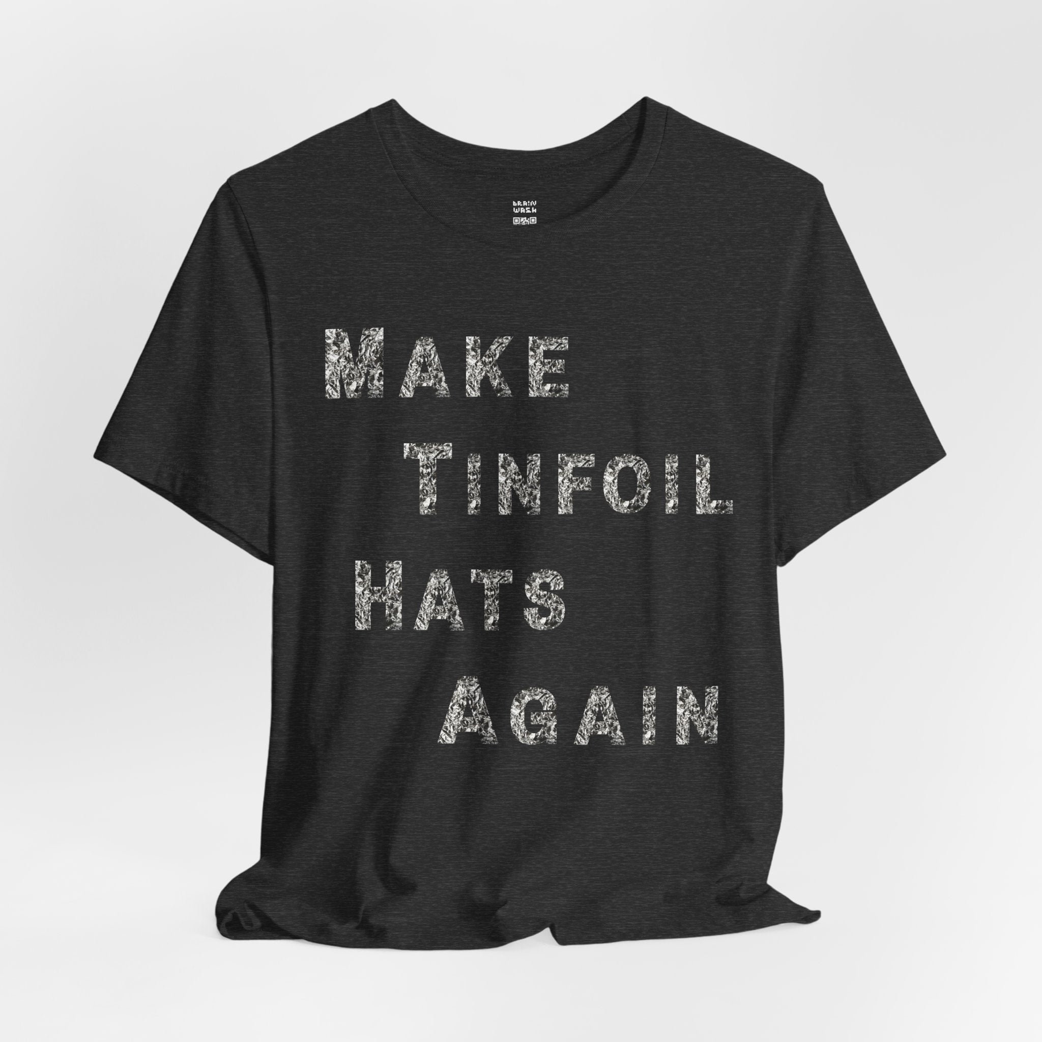 Make Tinfoil Hats Again T-Shirt