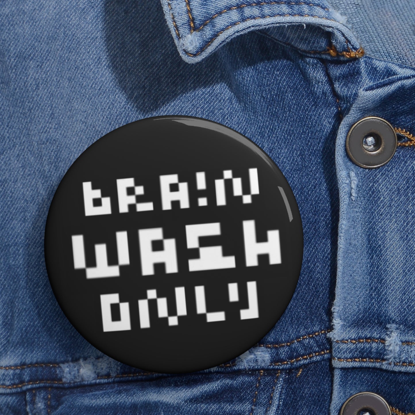 Brain Wash Only Pin Button Badge