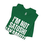 I’m Not Satoshi Nakamoto T-Shirt