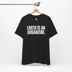 Earth Is An Organism T-Shirt