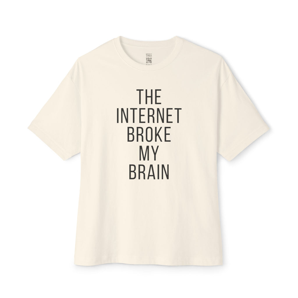 Internet Broke My Brain Oversized Tee