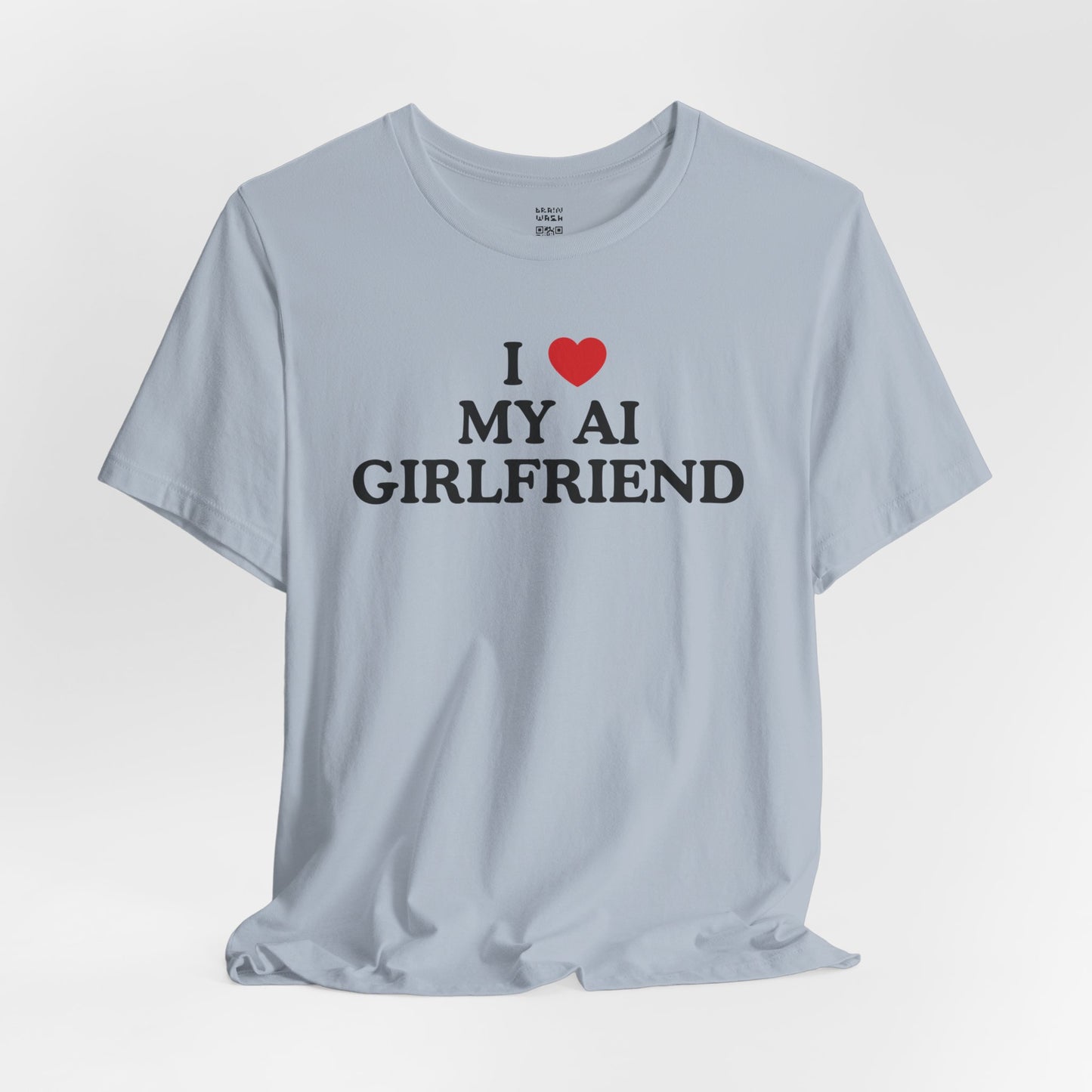 I Love My AI Girlfriend T-Shirt