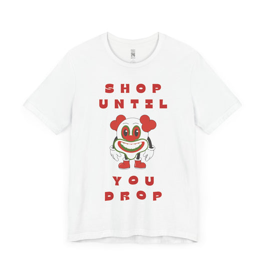 Shop Until You Drop Tee