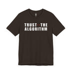 Trust The Algorithm T-Shirt