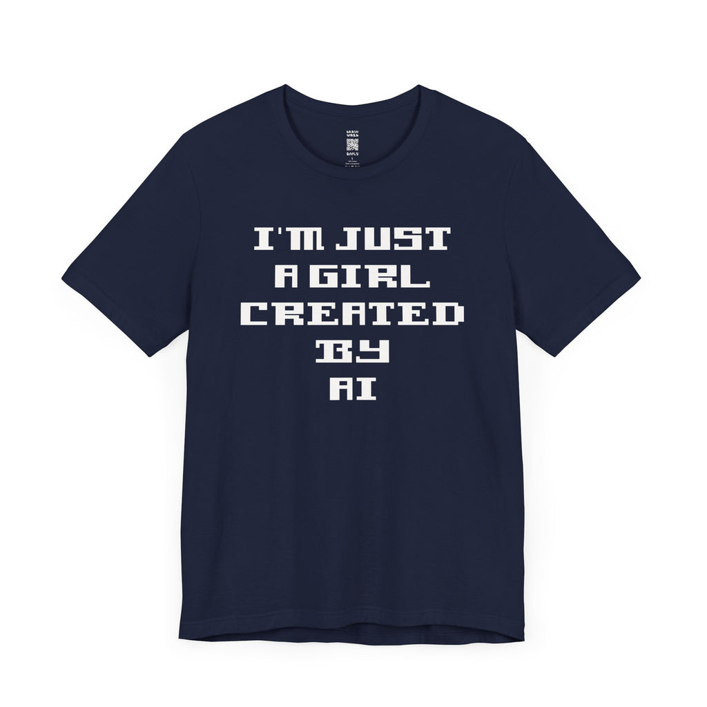 I’m Just A Girl Created By AI T-Shirt