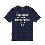 I’m Just A Girl Created By AI T-Shirt