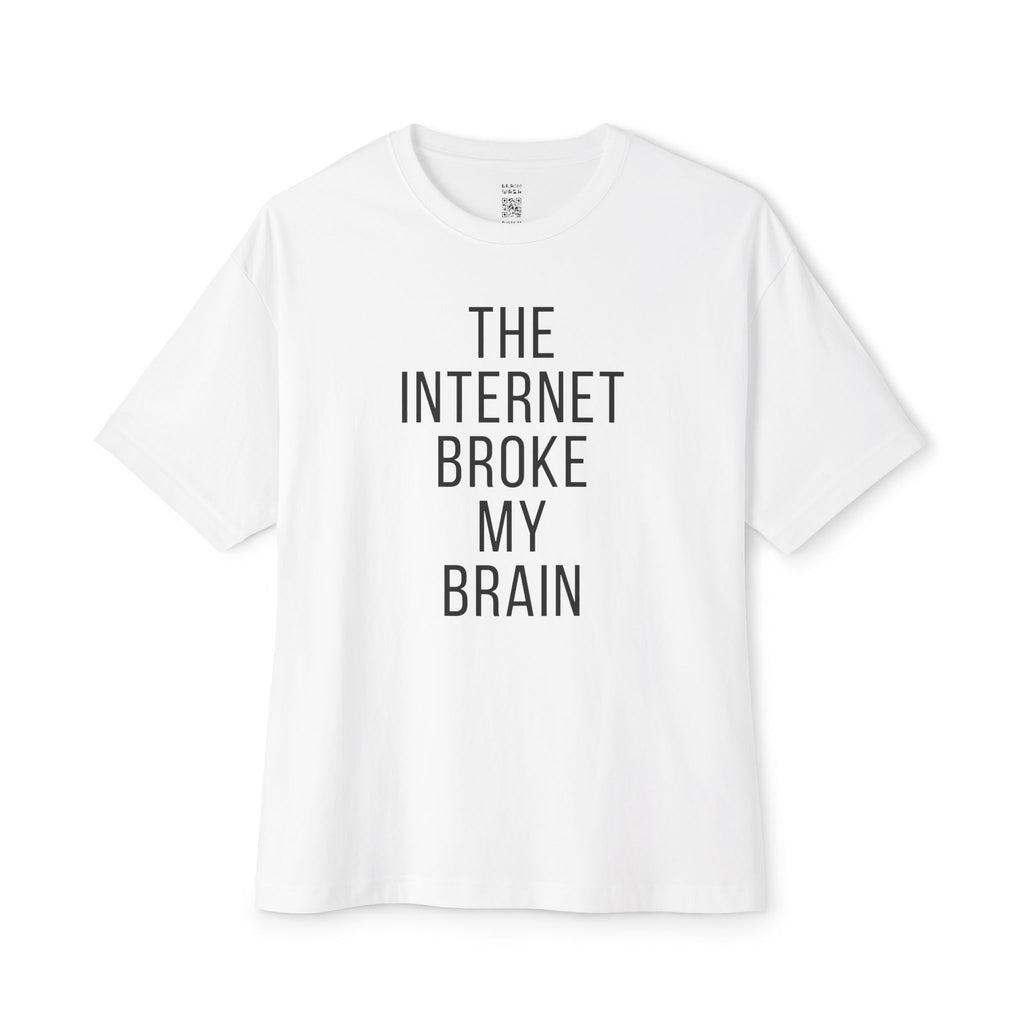 Internet Broke My Brain Oversized Tee